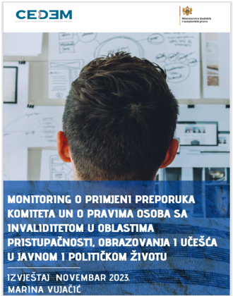 MONITORING O PRIMJENI PREPORUKA KOMITETA UN O PRAVIMA OSOBA SA INVALIDITETOM U OBLASTIMA PRISTUPAČNOSTI, OBRAZOVANJA I UČEŠĆA U JAVNOM I POLITIČKOM ŽIVOTU NOVEMBAR 2023.