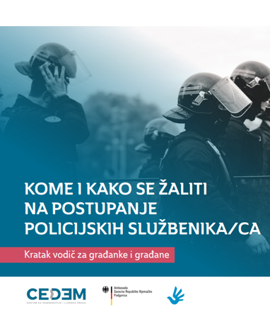 KOME I KAKO SE ŽALITI NA POSTUPANJE POLICIJSKIH SLUŽBENIKA/CA Kratak vodič za građanke i građane